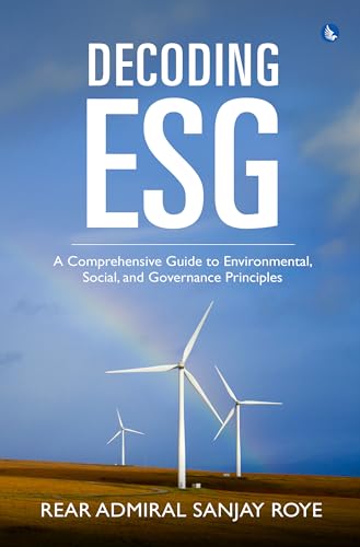 Decoding ESG: A Comprehensive Guide to Environmental, Social and Governance Principles Decoding ESG: A Comprehensive Guide to Environmental, Social and Governance Principles von White Falcon Publishing