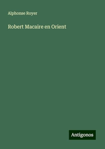 Robert Macaire en Orient von Antigonos Verlag