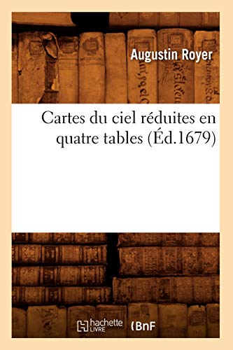 Cartes Du Ciel Réduites En Quatre Tables (Éd.1679) (Sciences) von Hachette Livre - BNF