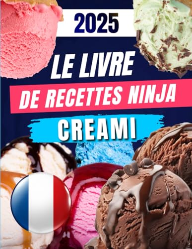 Le Livre de Recettes Ninja Creami 2025: 100 recettes glacées, saines et créatives pour régaler toute l’année avec votre machine Ninja Creami von Independently published