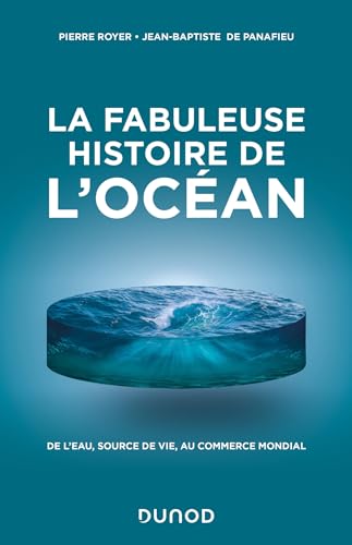 La fabuleuse histoire de l'Océan: De l'eau, source de vie, au commerce mondial von DUNOD