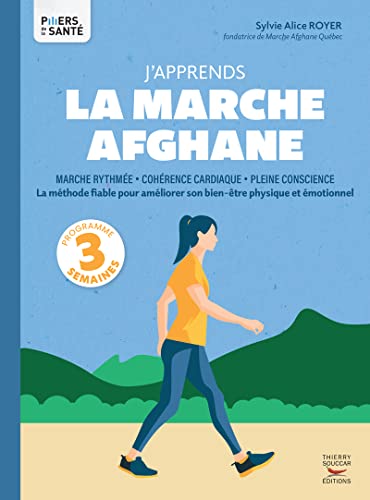 J'apprends la marche afghane: La méthode fiable pour améliorer son bien-être physique et émotionnel