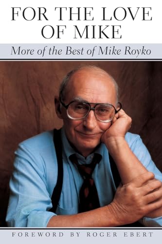 For the Love of Mike: More of the Best of Mike Royko (Illinois) von University of Chicago Press