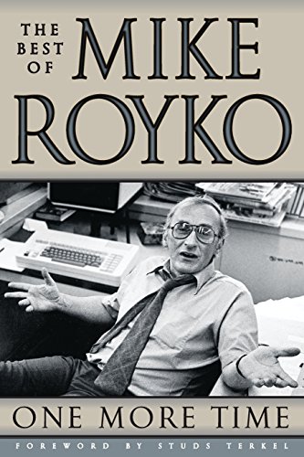 One More Time: The Best of Mike Royko von University of Chicago Press