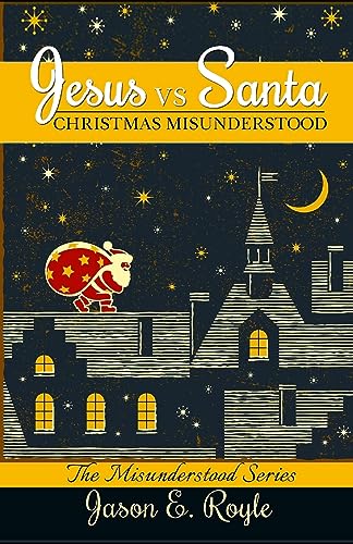 Jesus vs. Santa: Christmas Misunderstood Jesus vs. Santa: Christmas Misunderstood von CREATESPACE