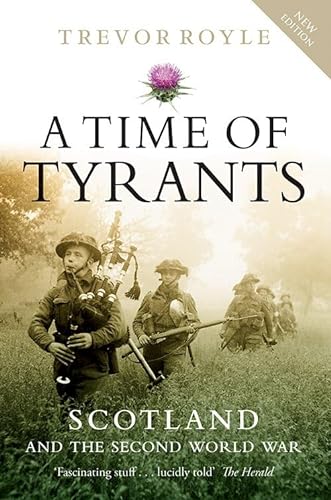 A Time of Tyrants: Scotland and the Second World War von Birlinn