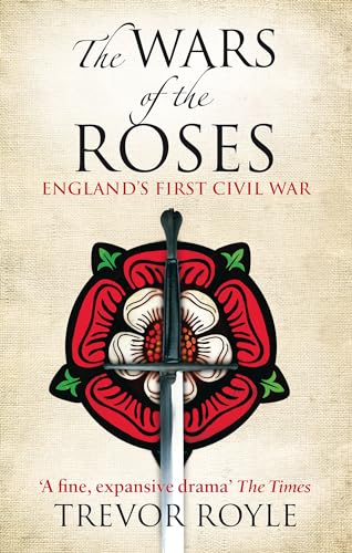 The Wars Of The Roses: England's First Civil War