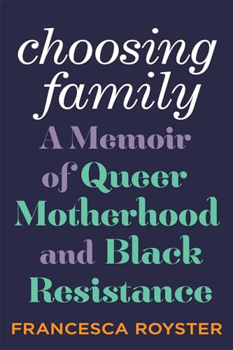 Choosing Family: A Memoir of Queer Motherhood and Black Resistance von Abrams Press