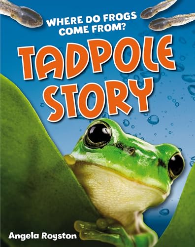 Tadpole Story: Where do frogs come from? (White Wolves Non Fiction)