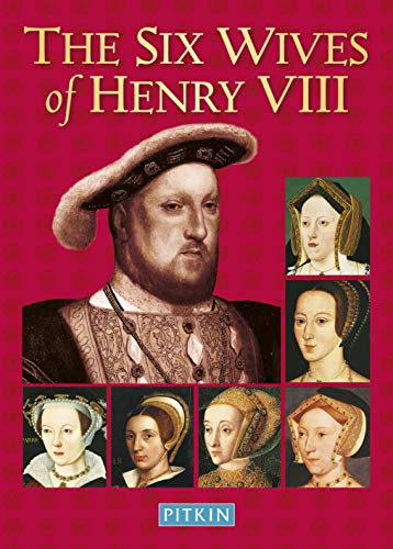The Six Wives of Henry VIII (Pitkin Biographical)