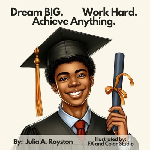 Dream BIG Work Hard Achieve Anything von BK Royston Publishing