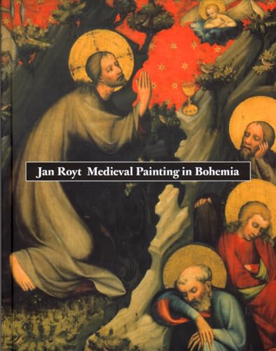 Medieval Painting in Bohemia von University of Chicago Press
