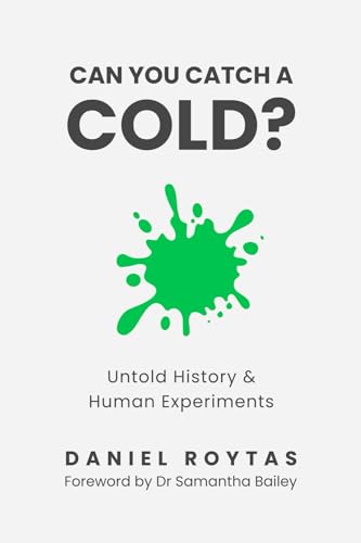 Can You Catch A Cold?: Untold History & Human Experiments von Daniel Roytas