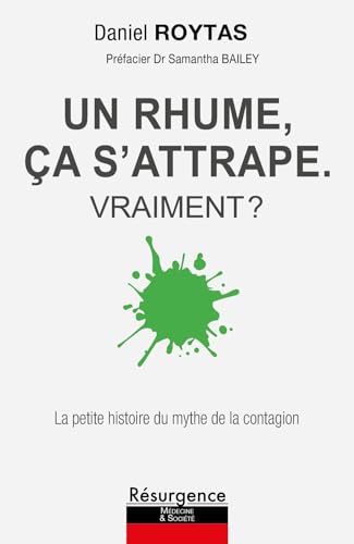 Un rhume, ça s'attrape - Vraiment ? La petite histoire du mythe de la contagion von M PIETTEUR