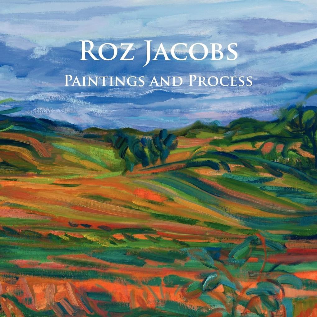 Roz Jacobs Paintings and Process von Abingdon Square Publishing Ltd.