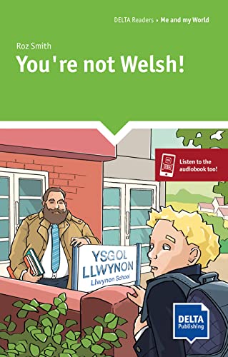 You’re not Welsh!: Reader with audio and digital extras (DELTA Reader: School Life)