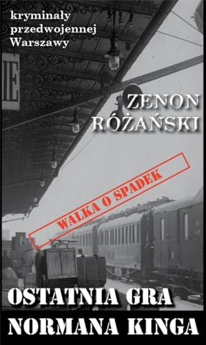 Ostatnia gra Normana Kinga (KRYMINAŁY PRZEDWOJENNEJ WARSZAWY)