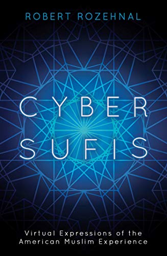 Cyber Sufis: Virtual Expressions of the American Muslim Experience (Islam in the Twenty-First Century) von Oneworld Academic