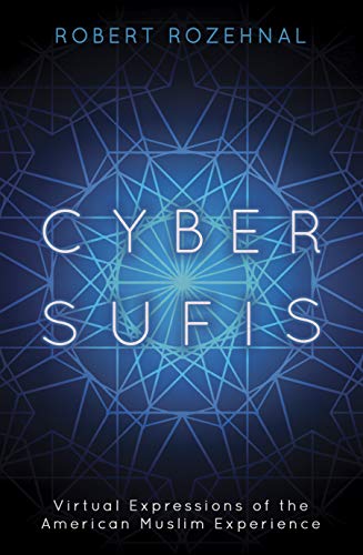 Cyber Sufis: Virtual Expressions of the American Muslim Experience (Islam in the Twenty-First Century)