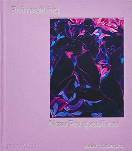 Reimagining New Perspectives: The Latest Acquisitions by the UBS Art Collection Reimagining New Perspectives: The Latest Acquisitions by the UBS Art Collection