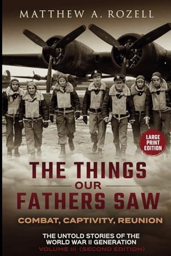War in the Air-COMBAT, CAPTIVITY, AND REUNION -LARGE PRINT EDITION: The Things Our Fathers Saw-The Untold Stories of the World War II ... ROZELL BOOKS-LARGE PRINT EDITIONS, Band 3) von MATTHEW ROZELL