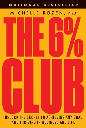 The 6% Club: Unlock the Secret to Achieving Any Goal and Thriving in Business and Life von Wiley