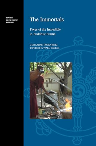 The Immortals: Faces of the Incredible in Buddhist Burma (Topics in Contemporary Buddhism)