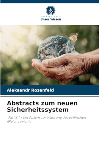 Abstracts zum neuen Sicherheitssystem: "Parität" - ein System zur Wahrung des politischen Gleichgewichts von Verlag Unser Wissen