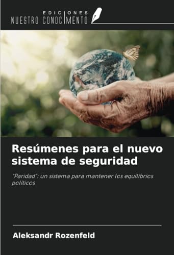 Resúmenes para el nuevo sistema de seguridad: "Paridad": un sistema para mantener los equilibrios políticos von Ediciones Nuestro Conocimiento