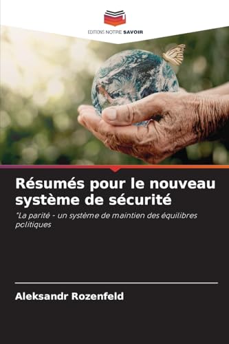 Résumés pour le nouveau système de sécurité: "La parité - un système de maintien des équilibres politiques von Editions Notre Savoir