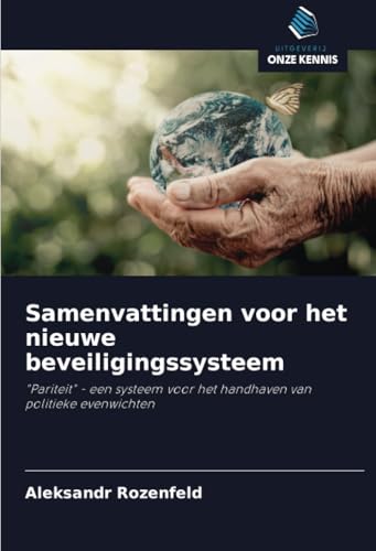 Samenvattingen voor het nieuwe beveiligingssysteem: "Pariteit" - een systeem voor het handhaven van politieke evenwichten Samenvattingen voor het nieuwe beveiligingssysteem: "Pariteit" - een systeem voor het handhaven van politieke evenwichten von Uitgeverij Onze Kennis
