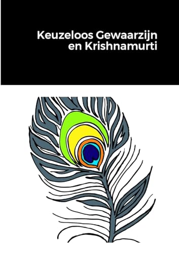 Keuzeloos Gewaarzijn en Krishnamurti von Lulu.com