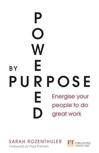 Powered by Purpose: Energise Your People to Do Great Work von FT Publishing