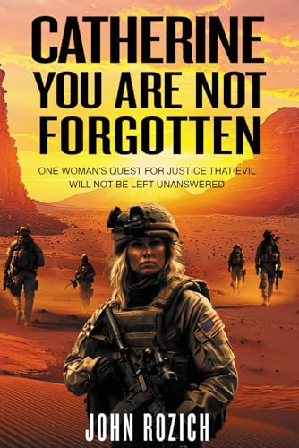 Catherine, You Are Not Forgotten: One Woman's Quest for Justice That Evil Will Not Be Left Unanswered von Defiance Press & Publishing, LLC
