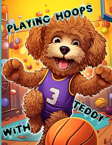 Playing Hoops With Teddy: Hooping Teddy von Independently published