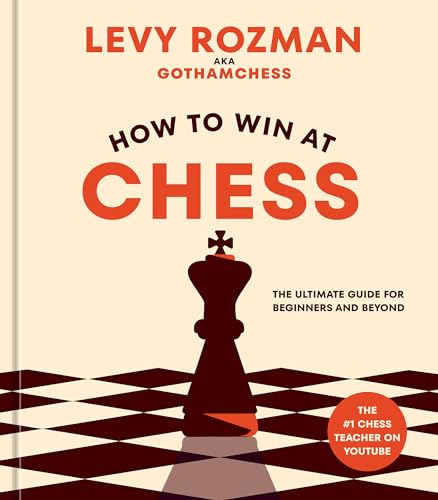 How to Win at Chess: The Ultimate Guide for Beginners and Beyond von Ten Speed Press