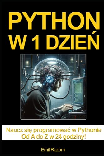 Python w 1 dzień: Nauka programowania w Pythonie w 24 godziny od A do Z Python w 1 dzień: Nauka programowania w Pythonie w 24 godziny od A do Z von Nbooks