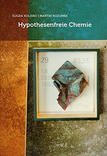 Hypothesenfreie Chemie: 'Hypothesenfreie Chemie' im Sinne der Geisteswissenschaft, der Atomismusstreit 1922/23 und Rudolf Steiners Stellung zum Atomismus Hypothesenfreie Chemie: 'Hypothesenfreie Chemie' im Sinne der Geisteswissenschaft, der Atomismusstreit 1922/23 und Rudolf Steiners Stellung zum Atomismus