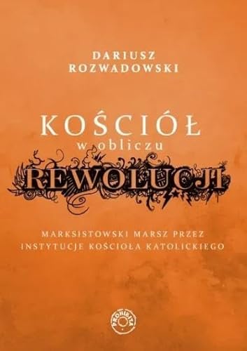 Kościół w obliczu rewolucji: Marksistowski marsz przez instytucje kościoła katolickiego von Prohibita