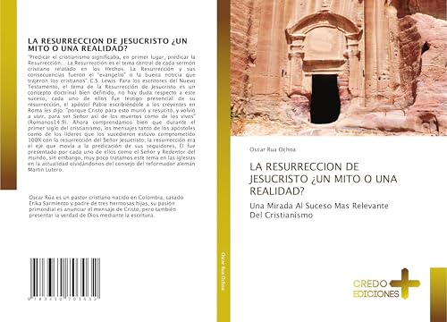 LA RESURRECCION DE JESUCRISTO ¿UN MITO O UNA REALIDAD?: Una Mirada Al Suceso Mas Relevante Del Cristianismo von CREDO EDICIONES