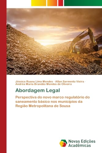 Abordagem Legal: Perspectiva do novo marco regulatório do saneamento básico nos municípios da Região Metropolitana de Sousa von Novas Edições Acadêmicas