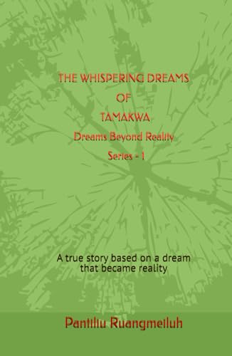 THE WHISPERING DREAMS OF TAMAKWA: A true story based on a dream that became reality von Independently published