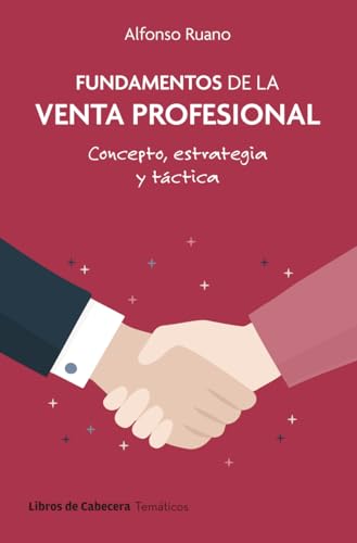 Fundamentos de la venta profesional: Concepto, estrategia y táctica (Temáticos) von Libros de Cabecera