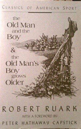 The Old Man and the Boy & the Old Man's Boy Grows Older/2 Books in One (Classics of American Sport Series)