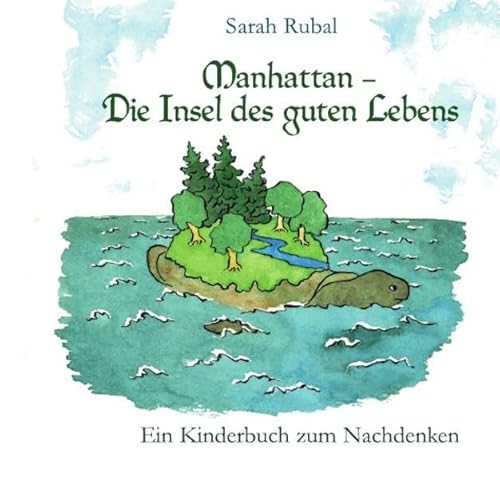 Manhattan - Die Insel des guten Lebens.: Ein Kinderbuch zum Nachdenken