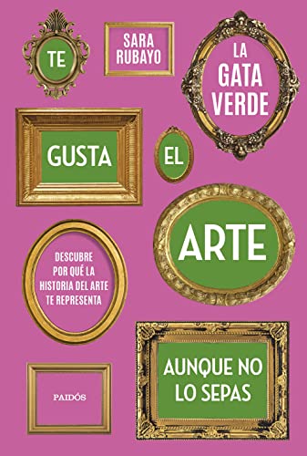 Te gusta el arte aunque no lo sepas: Descubre por qué la historia del arte te representa (Contextos)