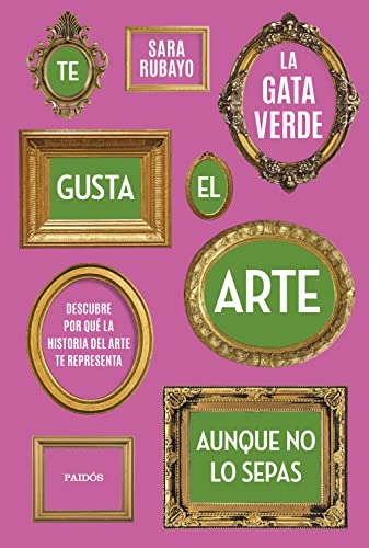 Te gusta el arte aunque no lo sepas: Descubre por qué la historia del arte te representa (Contextos) von Paidos
