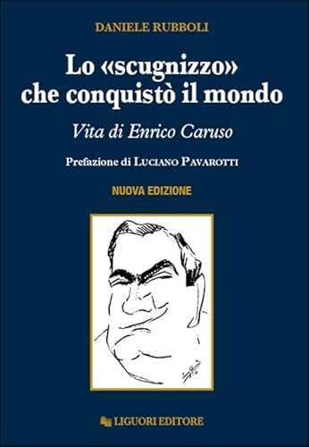 Lo «scugnizzo» che conquistò il mondo. Vita di Enrico Caruso (Riproposte) von Liguori
