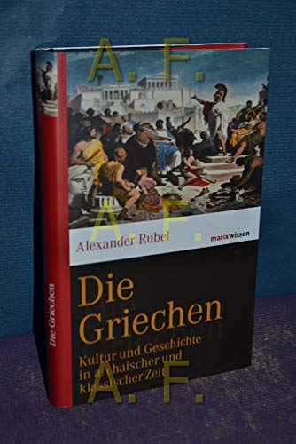 Die Griechen: Kultur und Geschichte in archaischer und klassischer Zeit (marixwissen)