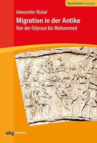 Migration in der Antike: Von der Odyssee bis Mohammed von wbg academic
